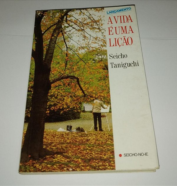 A vida é uma lição - Seicho Taniguchi - Seicho-no-ie