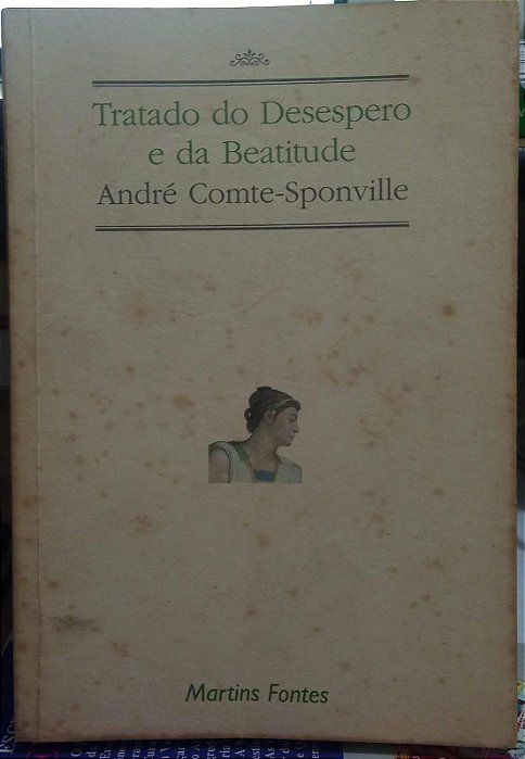 Tratado do Desespero e da Beatitude - André Comte-Sponville