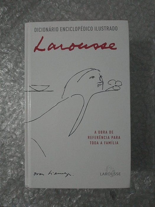 Dicionário Enciclopédico Ilustrado Larousse - A Obra de Referência Para Toda Família