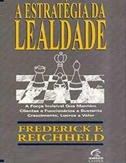 A Estratégia da Lealdade - Frederick F. Reichheld