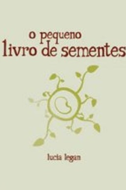 O Pequeno Livro de Sementes - Lucia Legan