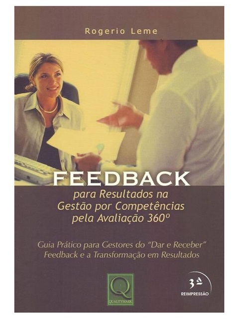 Feedback. Para Resultados na Gestão por Competências Pela Avaliação 360 - Rogerio Leme