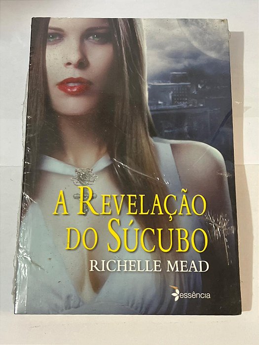 A revelação do Súcubo - Richelle Mead