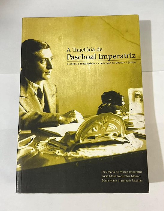 A trajetória de Paschoal Imperatriz - Inês M. Imperatriz, Lúcia M. Imperatriz e Sônia M. Imperatriz