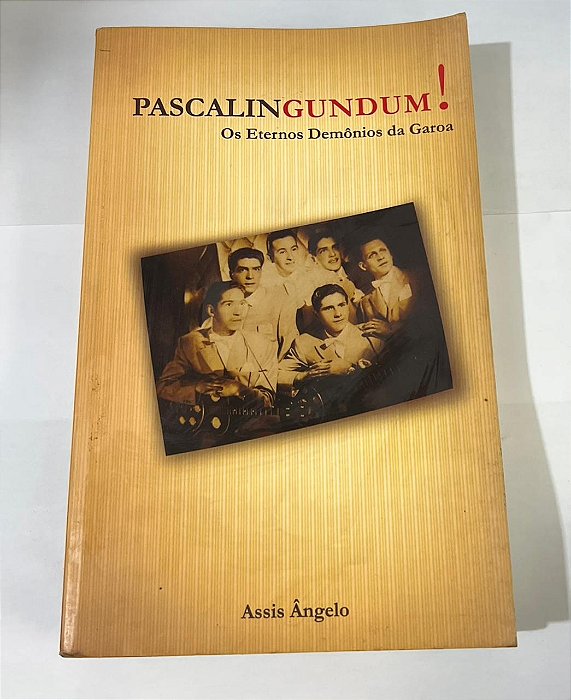 Pascalingundum! Os Eternos Demônios da Garoa - Assis Ângelo