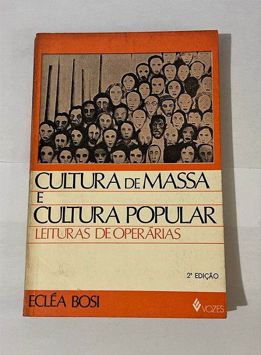 Cultura de massa e cultura popular: Leituras de operárias - Ecléa Bosi