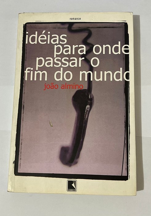 Idéias para onde passar o fim do mundo – João Almino