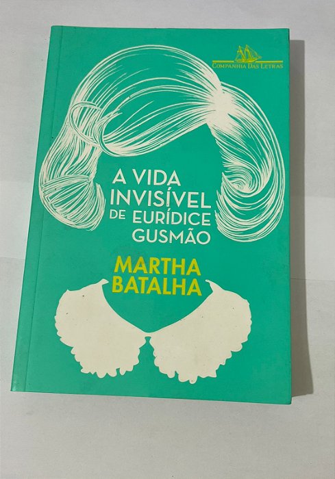 A vida invisível de Euridice Gusmão - Martha Batalha