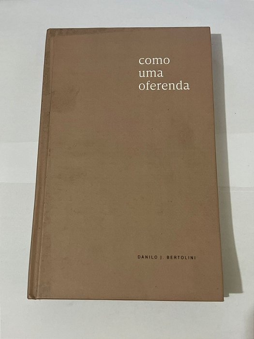 Como uma oferenda - Danilo J. Bertolini