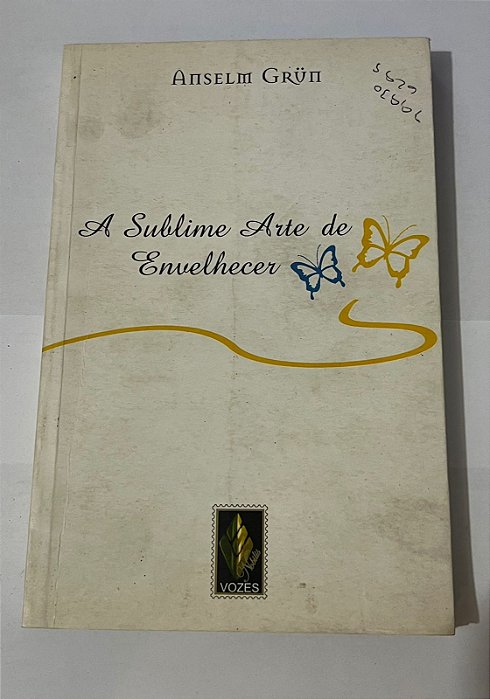 A Sublime Arte de Envelhecer - Anselm Grün