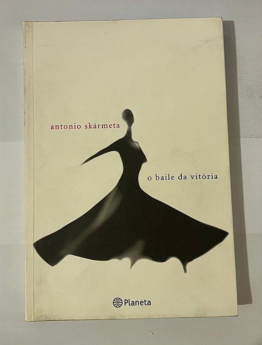 O baile da vitória - Antonio Skármeta