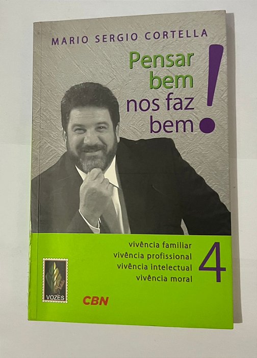 Pensar bem nos faz bem! Vol. 4 - Mario Sergio Cortella