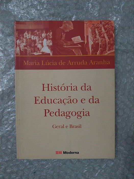 História da Educação e da Pedagogia - Maria Lúcia de Arruda Aranha (marcas)