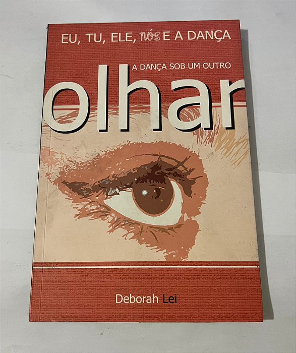 Eu, tu, ele, nós e a dança: a dança sob um outro olhar – Deborah Lei