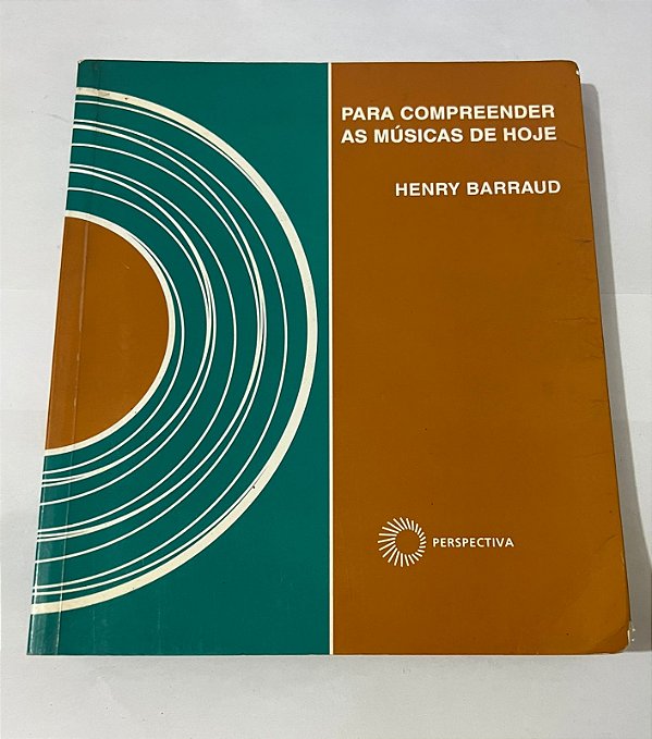 Para compreender as músicas de hoje – Henry Barraud