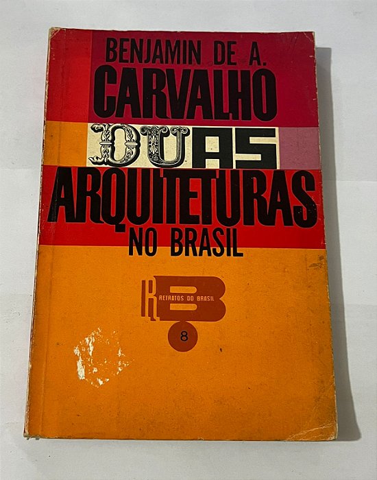 Oito arquiteturas no Brasil – Benjamin de A. Carvalho