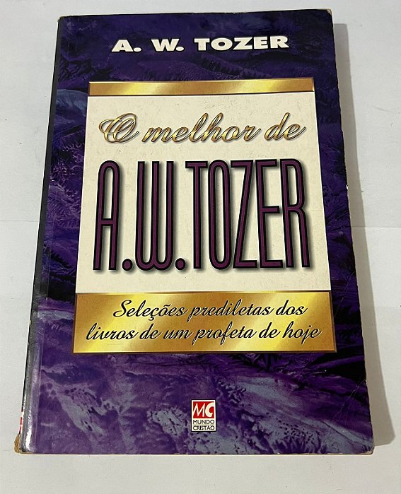 O Melhor de A. W. Tozer - A. W. Tozer