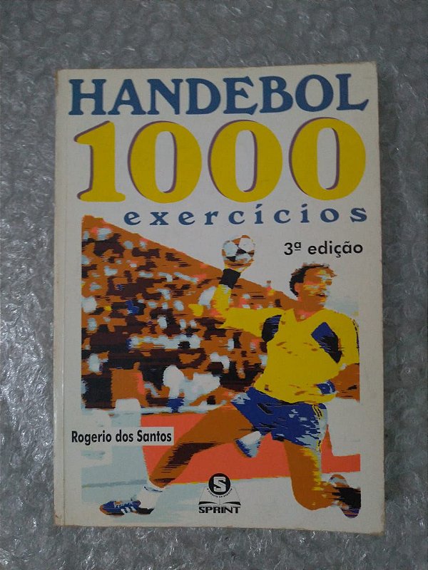 Handebol 1000 Exercícios - Rogerio dos Santos