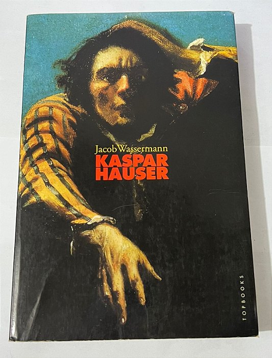 Kaspar Hauser – Jacob Wassermann