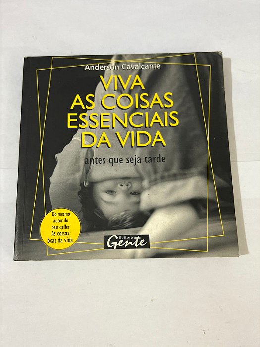 Viva as coisas essenciais da vida – Anderson Cavalcante