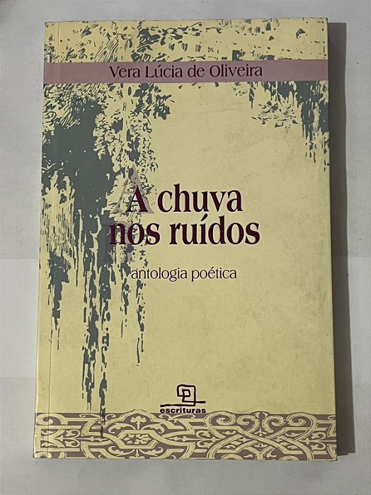 A chuva nos ruídos: antologia poética – Vera Lúcia de Oliveira