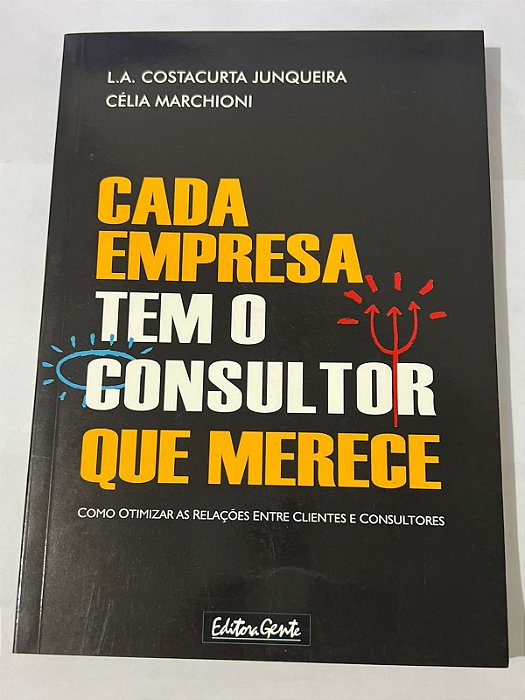 Cada empresa tem o consultor que merece – L.A. Costacurta Junqueira e Célia Marchioni