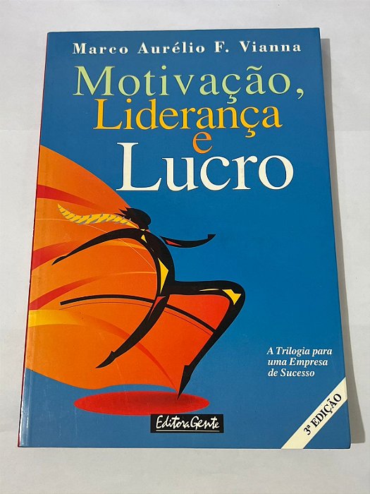 Motivaçao, liderança e lucro - Marco Aurélio Ferreira Vianna