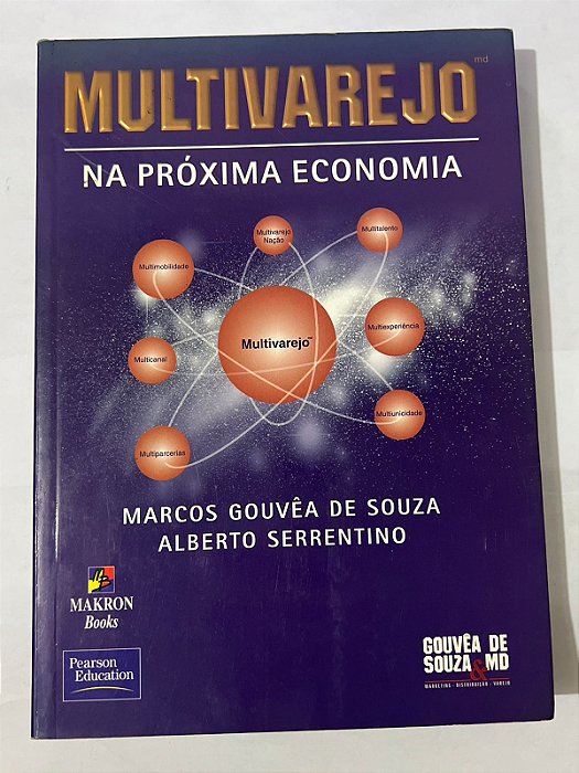 Multivarejo na próxima economia - Marcos Gouvêa de Souza, Alberto Serrentino