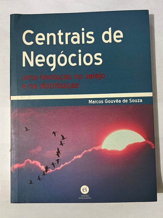 Centrais de negócios: uma revolução - Marcos Gouvêa de Souza