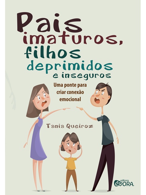 Pais imaturos, filhos deprimidos e inseguros - Tania Queiroz