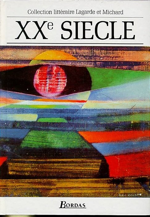 XXe Siècle - Collection Litteraire Lagarde et Michard (Em francês)