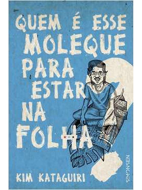 Quem é esse moleque para estar na folha? - Kim Kataguiri - Autografado
