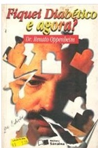Fiquei Diabético e Agora? - Renato Oppenheim