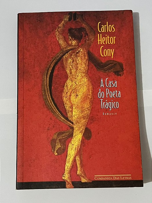 A casa do poeta trágico - Carlos Heitor Cony