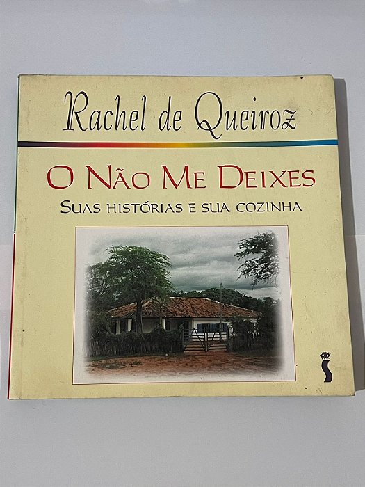 Não me deixes - Suas histórias e sua cozinha - Rachel de Queiroz