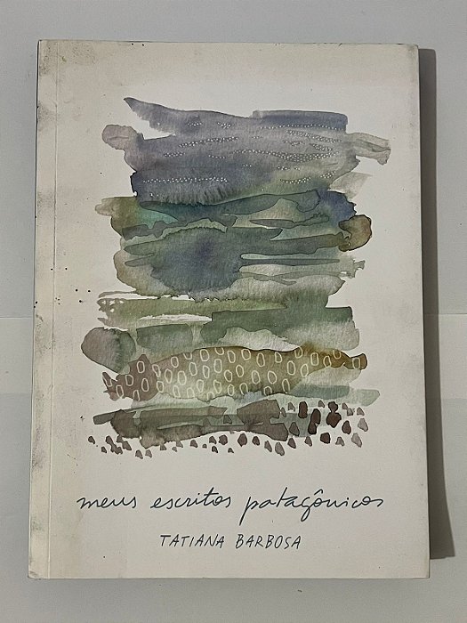 Meus escritos patagônicos – Tatiana Barbosa