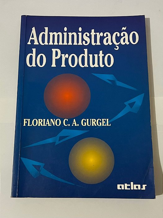 Administração do produto – Floriano C. A. Gurgel