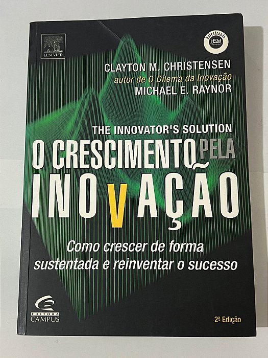 O crescimento pela inovação – Clayton M. Christensen, Michael E. Raynor