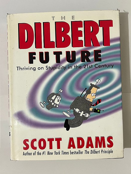The Dilbert Future – Scott Adams (inglês)