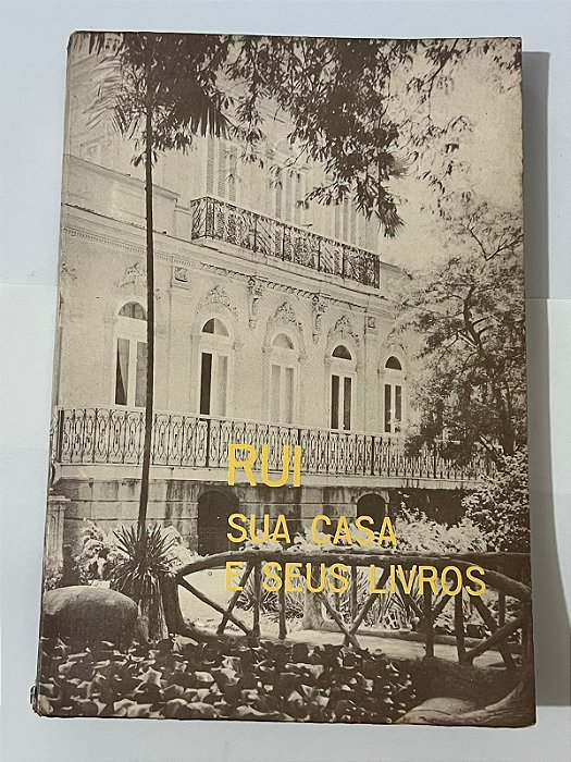 Rui: sua casa e seus livros - Fundação Casa de Rui Barbosa