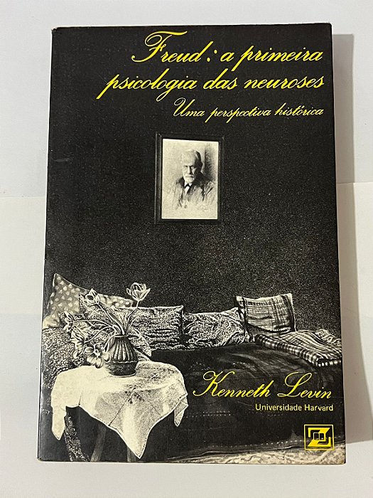 Freud: a primeira psicologia das neuroses - Kenneth Levin