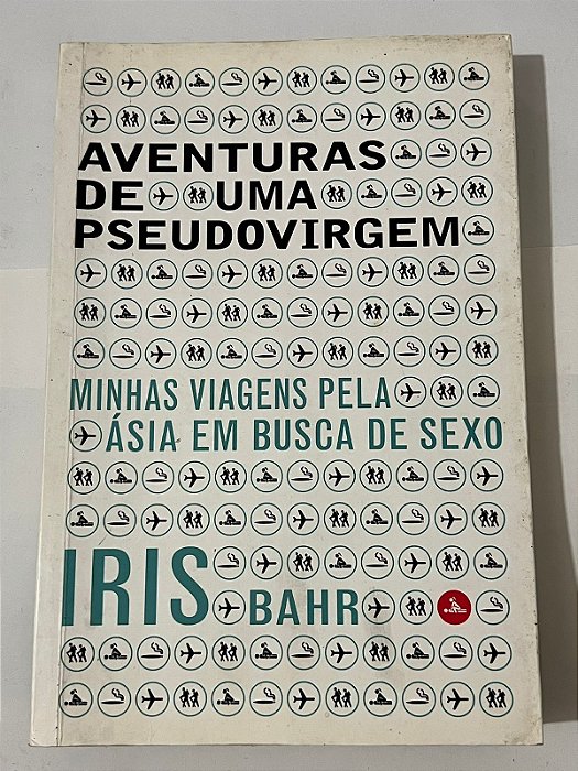 Aventuras de uma pseudovirgem - Iris Bahr