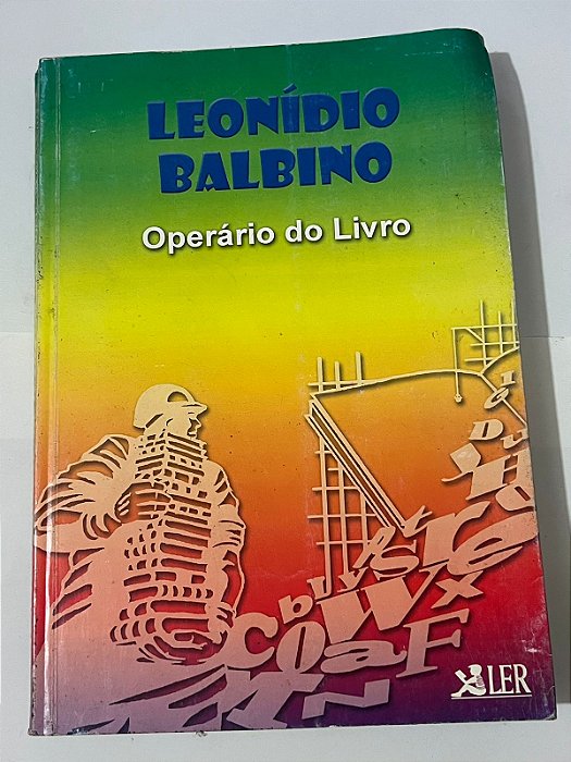 O operário do livro: Leonídio Balbino - Leonídio Balbino da Silva