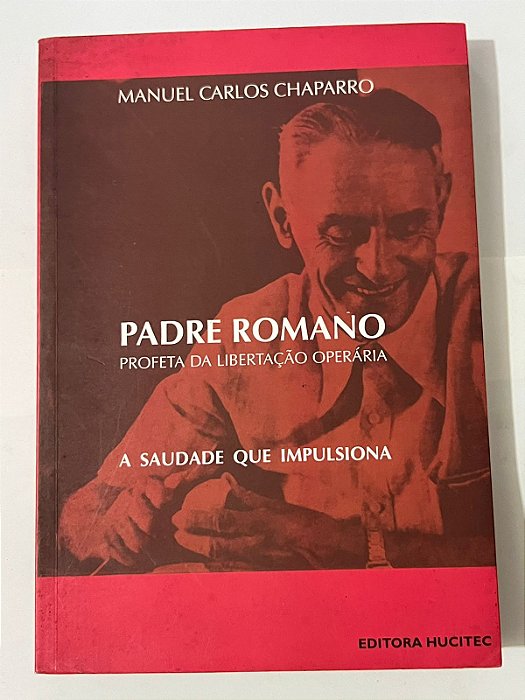 Padre Romano: profeta da libertação operária - Manuel Carlos Chaparro