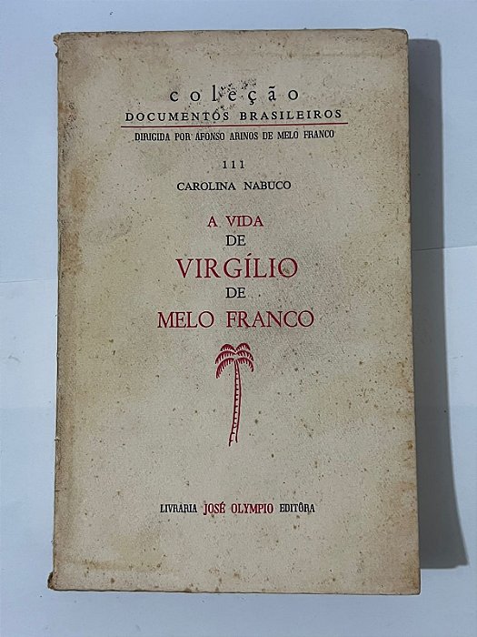 A vida de Virgílio de Melo Franco (Coleção Documentos Brasileiros) - Carolina Nabuco
