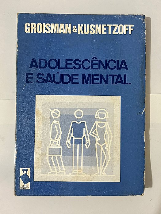 Adolescência e saúde mental - Moisés Groisman, Juan Carlos Kusnetzoff