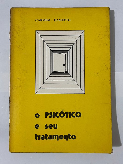 O psicótico e seu tratamento - Carmem Dametto