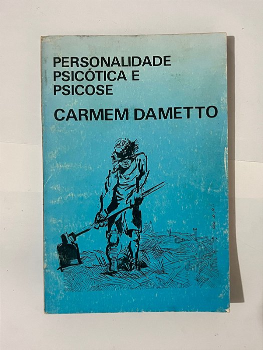 Personalidade psicótica e psicose - Carmem Dametto