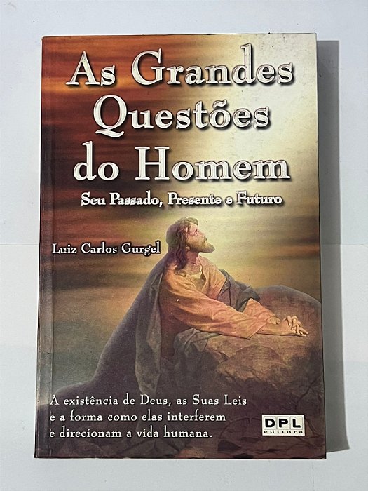 As grandes questões do homem - Luiz Carlos Gurgel