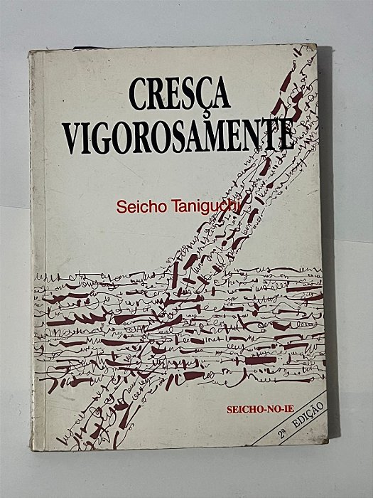 Cresça vigorosamente - Seicho Taniguchi